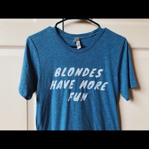 “BLONDES HAVE MORE FUN” T shirt
